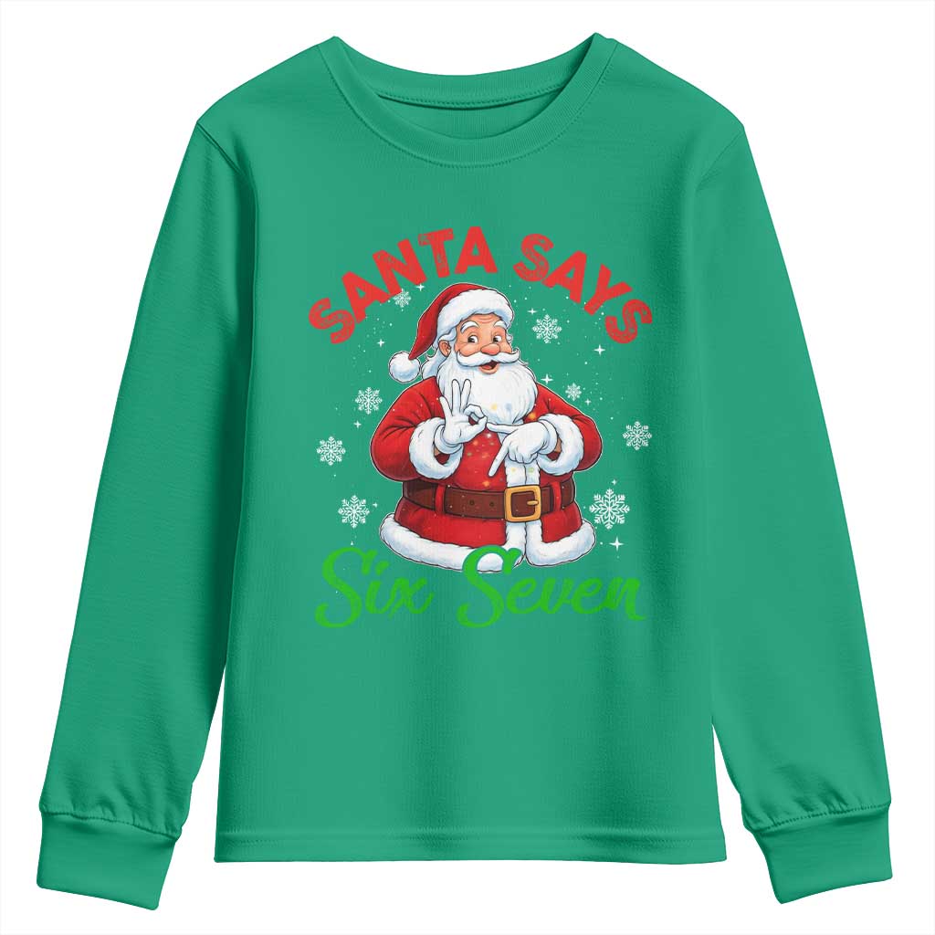 Funny Santa Says Six Seven Youth Sweatshirt Christmas 67 Meme Santa Gen Alpha Slang TS11 Irish Green Print Your Wear