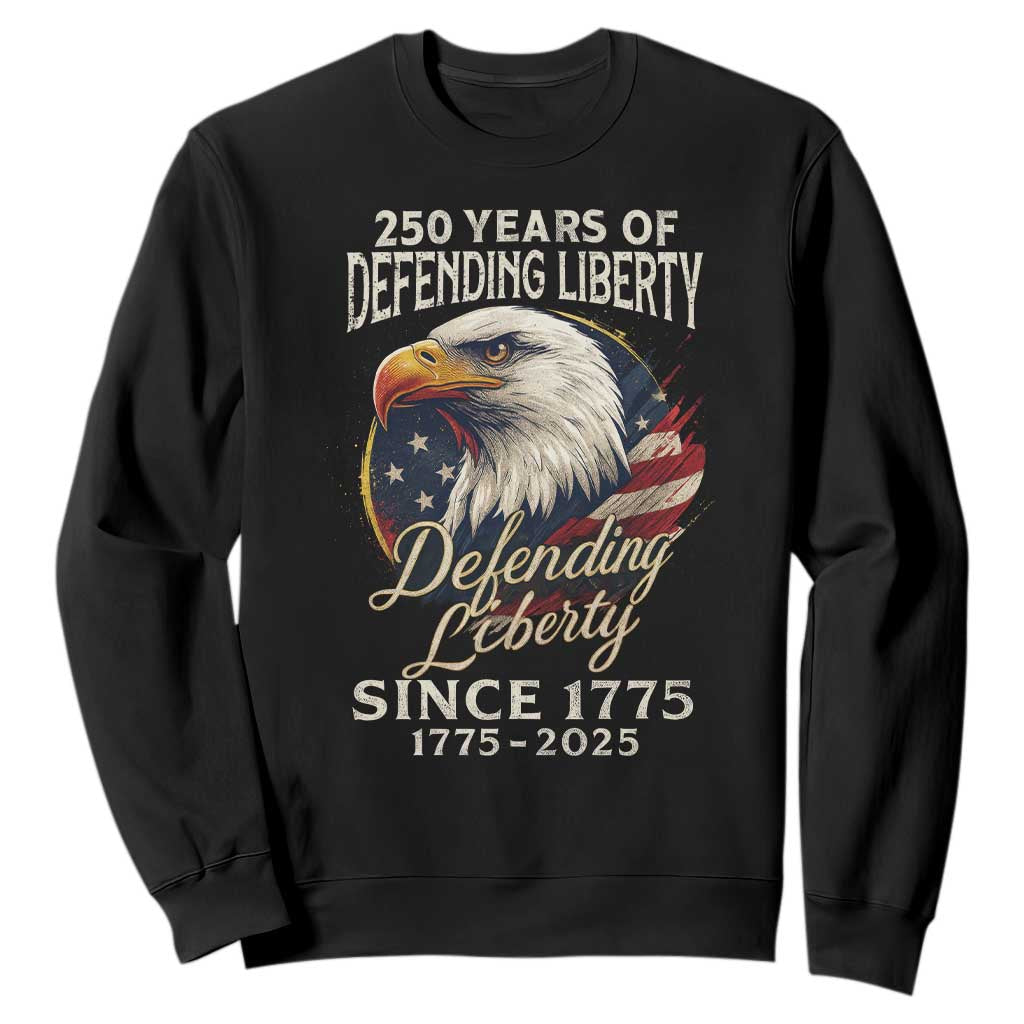 Patriotic USA Army Military 250th Anniversary Sweatshirt 250 Years Of Defending Liberty Since 1775 TS11 Black Print Your Wear