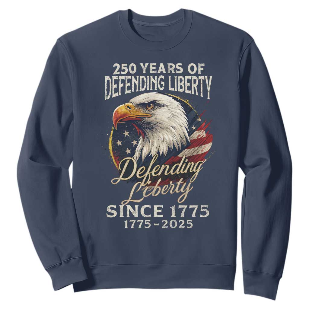 Patriotic USA Army Military 250th Anniversary Sweatshirt 250 Years Of Defending Liberty Since 1775 TS11 Navy Print Your Wear