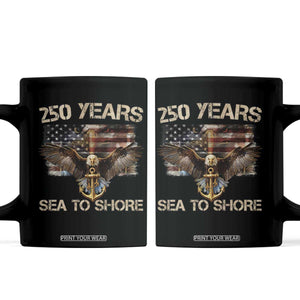 US Navy Military 250th Anniversary Coffee Mug 250 Years Sea To Shore Bald Eagle TS11 Black Print Your Wear