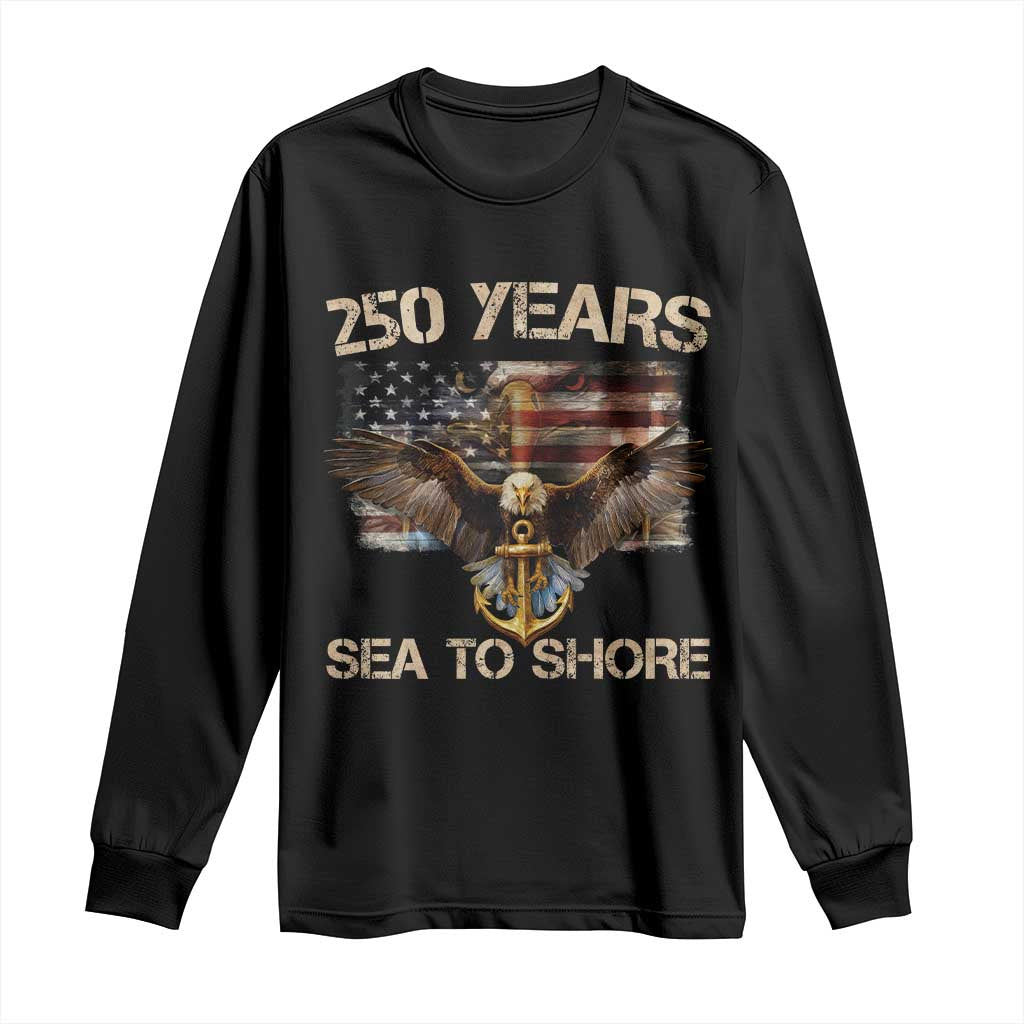 US Navy Military 250th Anniversary Long Sleeve Shirt 250 Years Sea To Shore Bald Eagle TS11 Black Print Your Wear