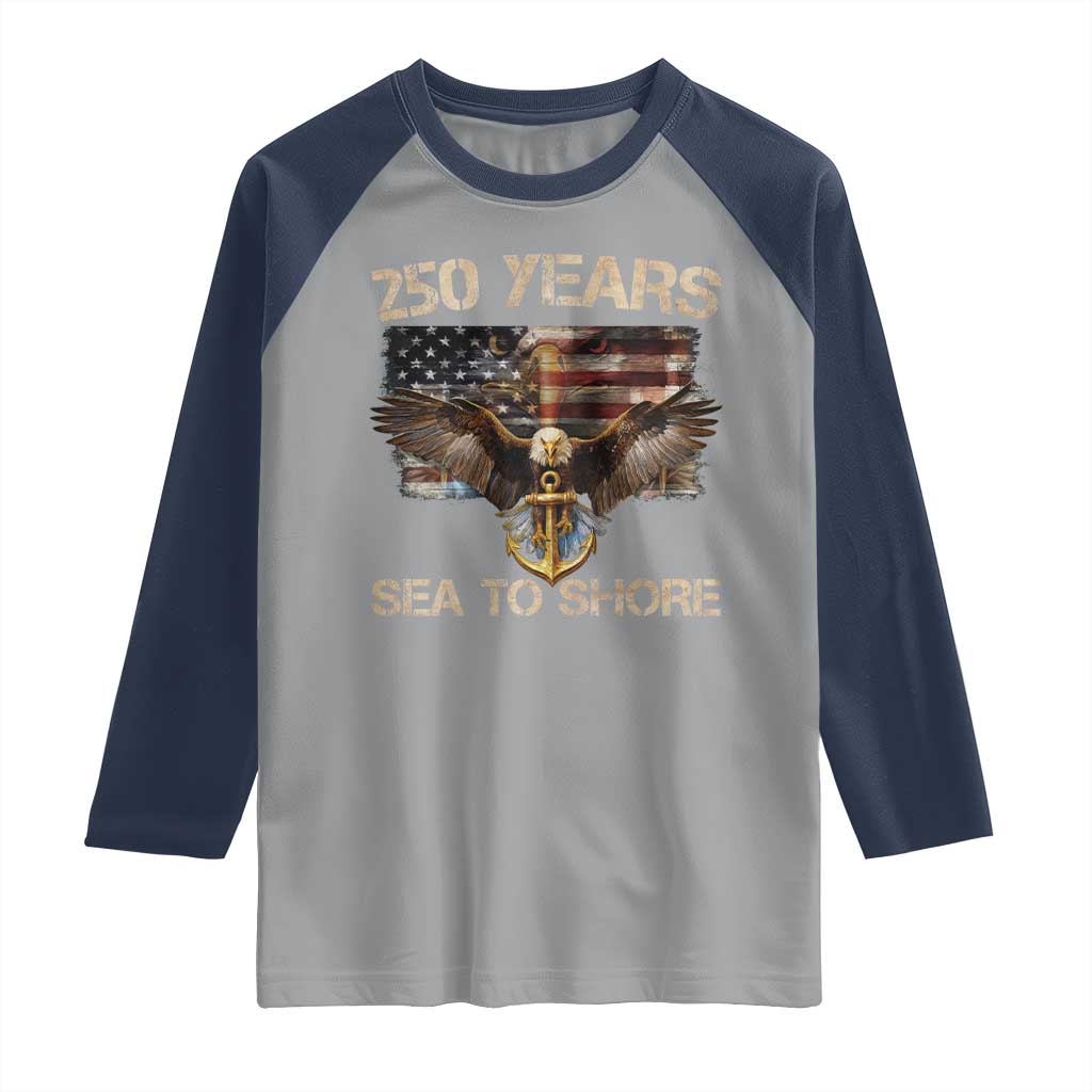US Navy Military 250th Anniversary Raglan Shirt 250 Years Sea To Shore Bald Eagle TS11 Sport Gray Navy Print Your Wear