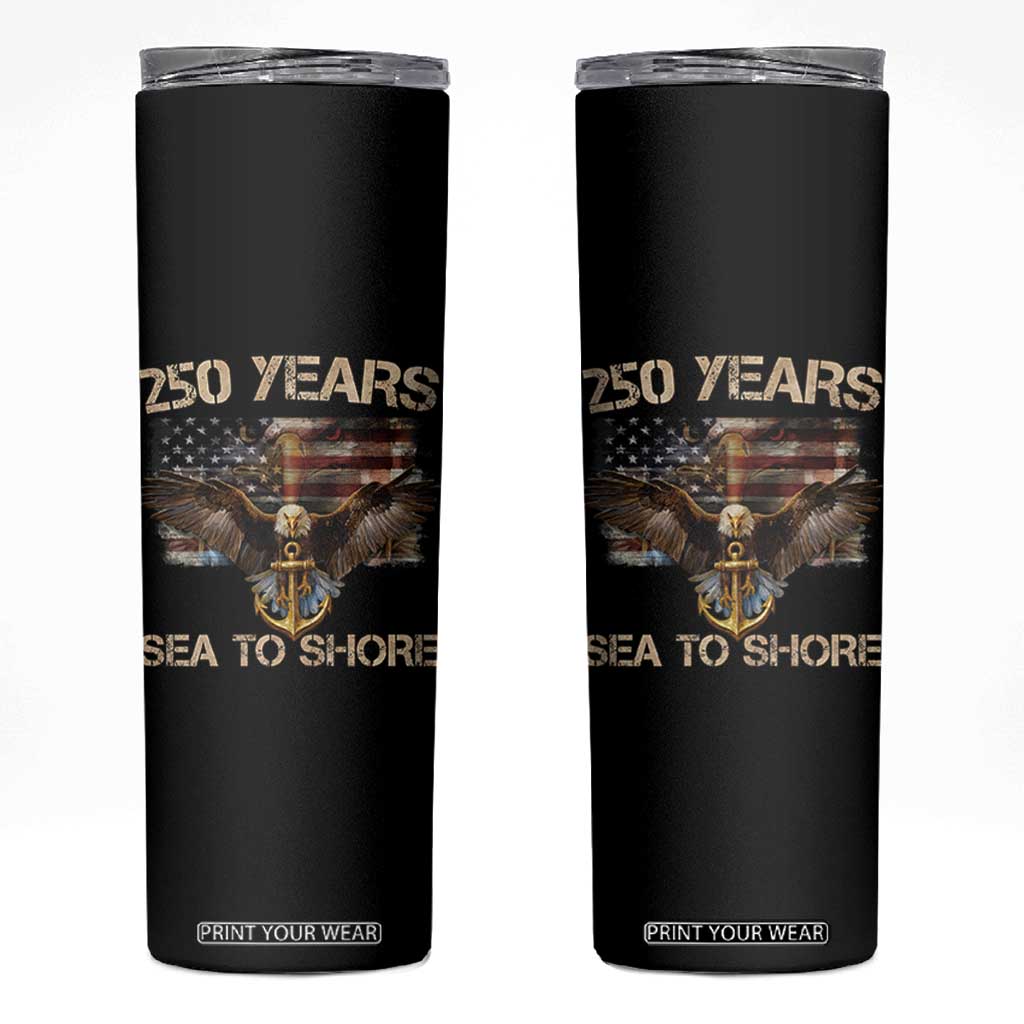 US Navy Military 250th Anniversary Skinny Tumbler 250 Years Sea To Shore Bald Eagle TS11 Black Print Your Wear