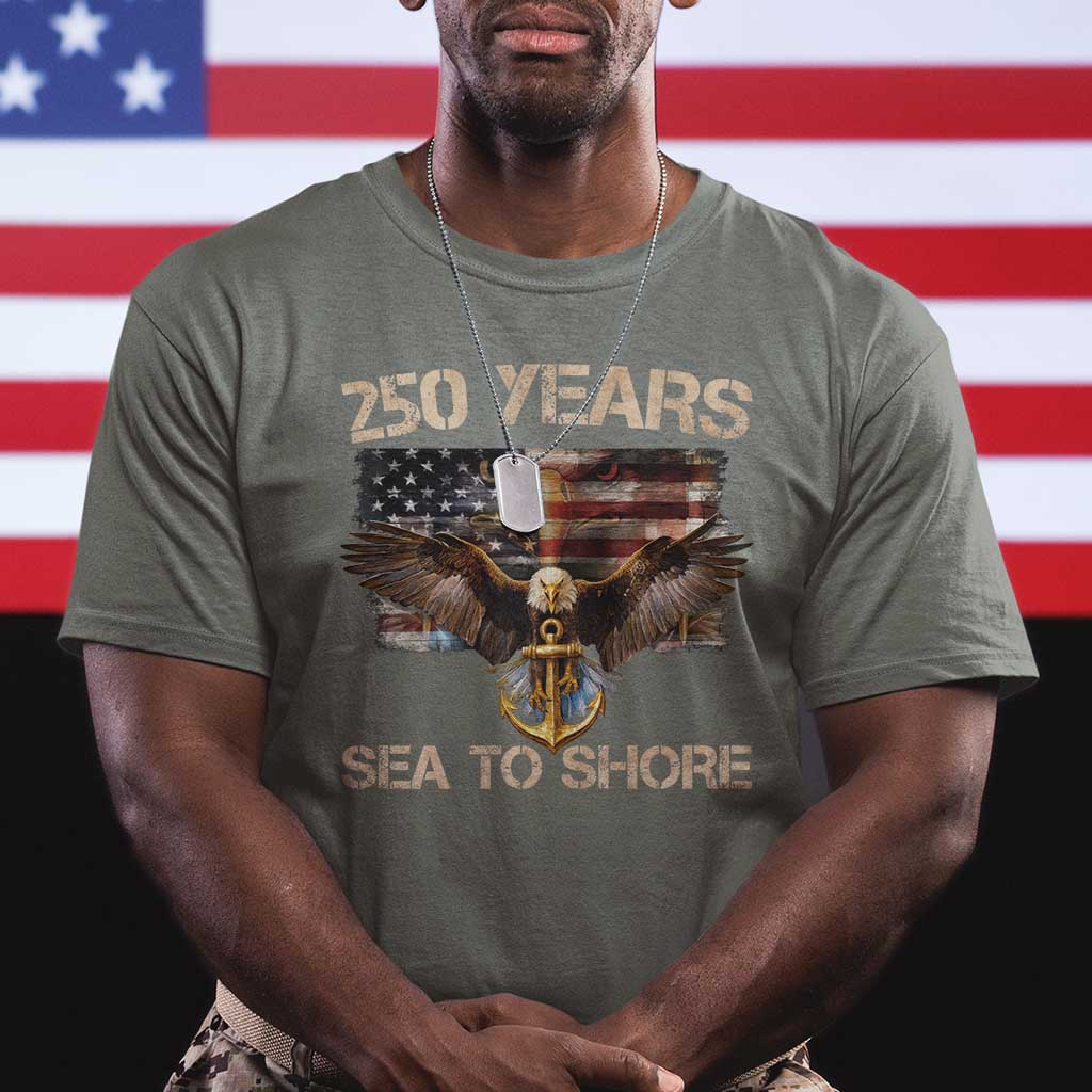 US Navy Military 250th Anniversary T Shirt 250 Years Sea To Shore Bald Eagle TS11 Military Green Print Your Wear