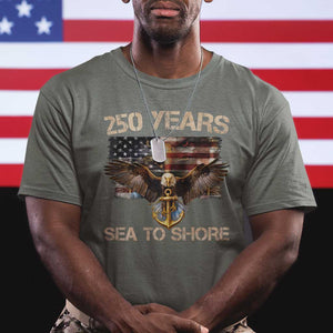 US Navy Military 250th Anniversary T Shirt 250 Years Sea To Shore Bald Eagle TS11 Military Green Print Your Wear