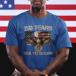 US Navy Military 250th Anniversary T Shirt 250 Years Sea To Shore Bald Eagle TS11 Royal Blue Print Your Wear