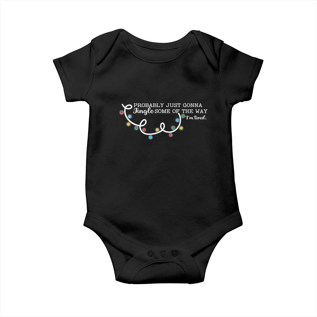Funny Probably Just Gonna Jingle Some Of The Way I'm Tired Baby Onesie TS11 Black Print Your Wear