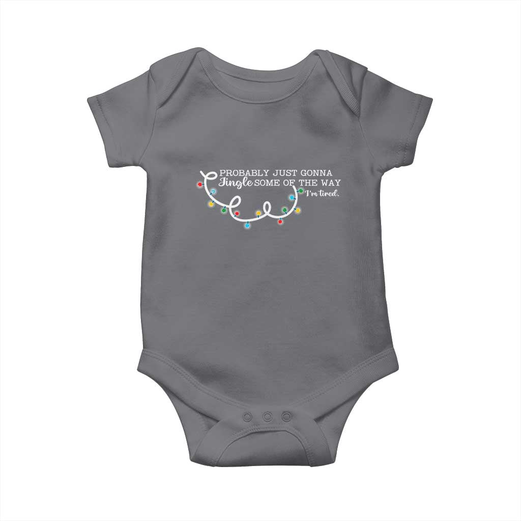 Funny Probably Just Gonna Jingle Some Of The Way I'm Tired Baby Onesie TS11 Charcoal Print Your Wear
