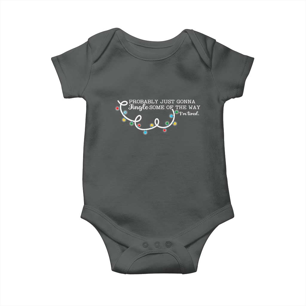 Funny Probably Just Gonna Jingle Some Of The Way I'm Tired Baby Onesie TS11 Dark Heather Print Your Wear
