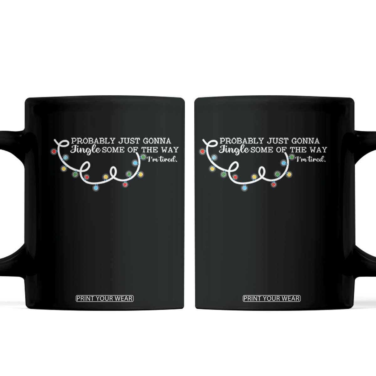 Funny Probably Just Gonna Jingle Some Of The Way I'm Tired Coffee Mug TS11 Black Print Your Wear