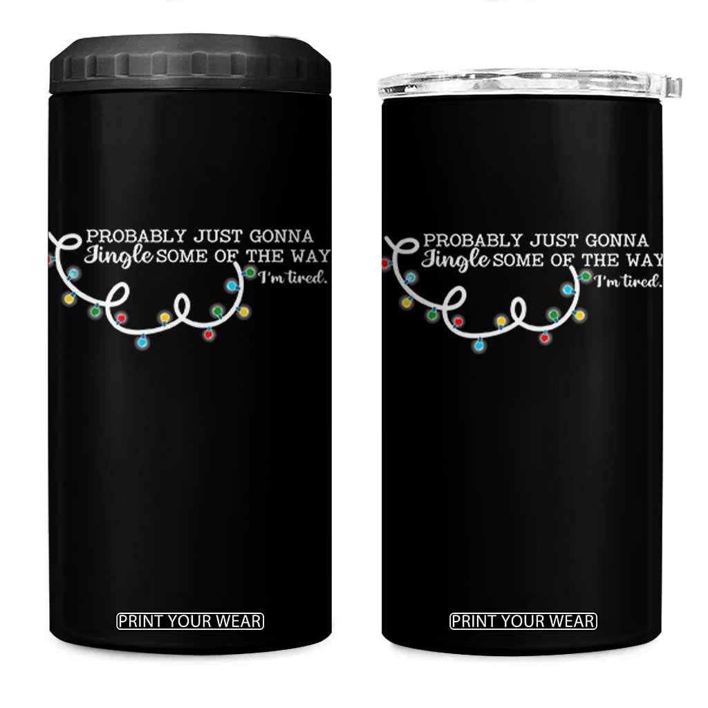 Funny Probably Just Gonna Jingle Some Of The Way I'm Tired 4 in 1 Can Cooler Tumbler TS11 One Size: 16 oz Black Print Your Wear