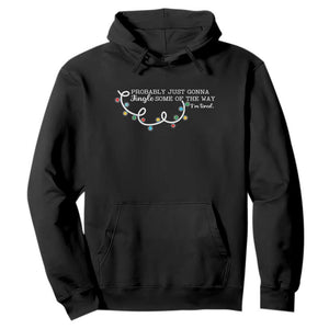 Funny Probably Just Gonna Jingle Some Of The Way I'm Tired Hoodie TS11 Black Print Your Wear