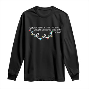 Funny Probably Just Gonna Jingle Some Of The Way I'm Tired Long Sleeve Shirt TS11 Black Print Your Wear