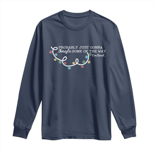 Funny Probably Just Gonna Jingle Some Of The Way I'm Tired Long Sleeve Shirt TS11 Navy Print Your Wear