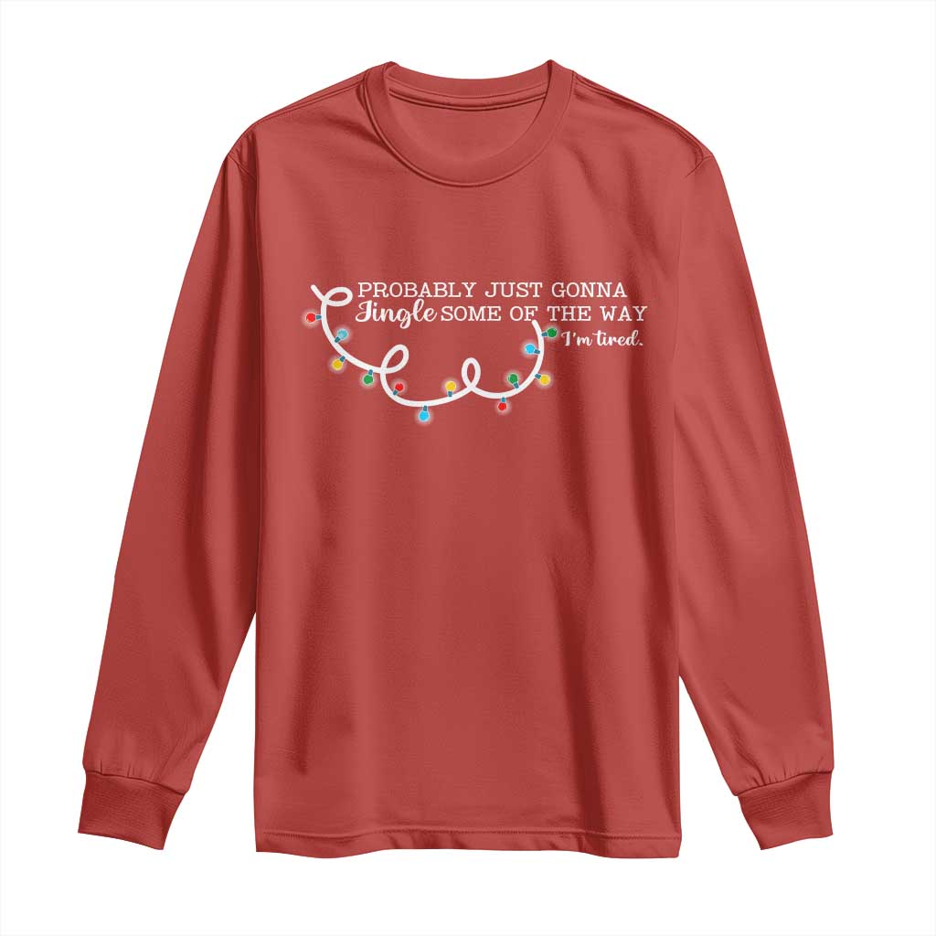 Funny Probably Just Gonna Jingle Some Of The Way I'm Tired Long Sleeve Shirt TS11 Red Print Your Wear
