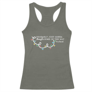 Funny Probably Just Gonna Jingle Some Of The Way I'm Tired Racerback Tank Top TS11 Military Green Print Your Wear