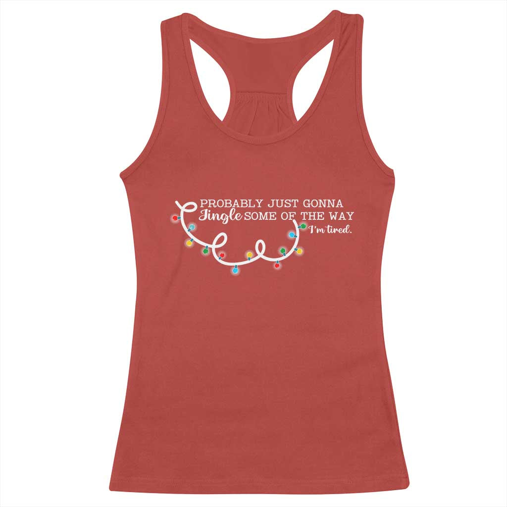 Funny Probably Just Gonna Jingle Some Of The Way I'm Tired Racerback Tank Top TS11 Red Print Your Wear