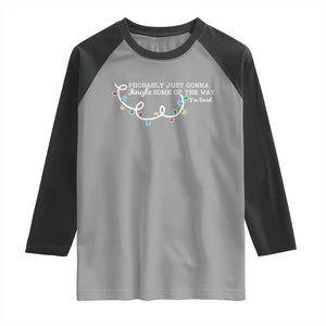 Funny Probably Just Gonna Jingle Some Of The Way I'm Tired Raglan Shirt TS11 Sport Gray Black Print Your Wear