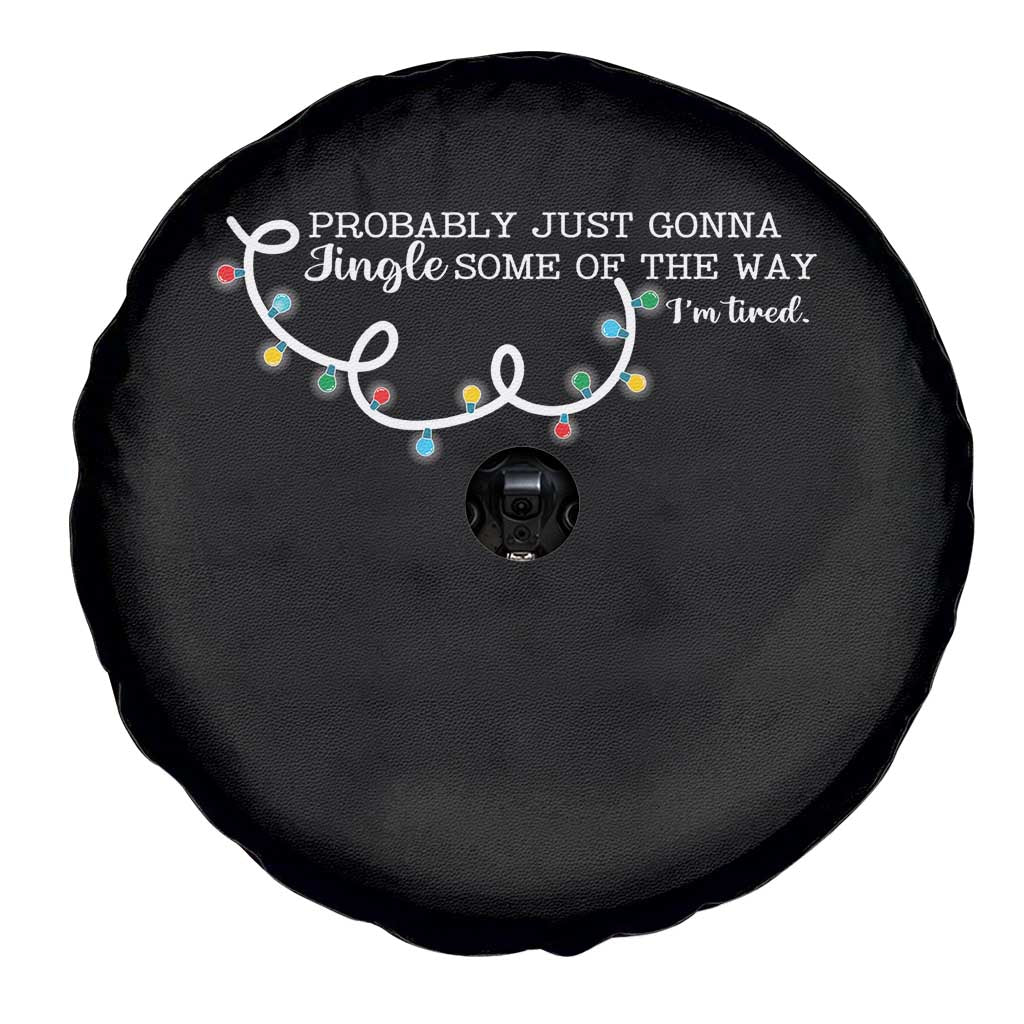 Funny Probably Just Gonna Jingle Some Of The Way I'm Tired Spare Tire Cover TS11 Print Your Wear