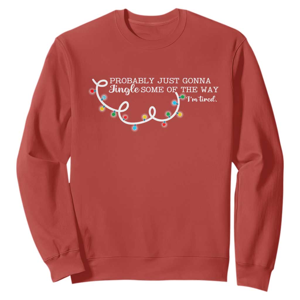 Funny Probably Just Gonna Jingle Some Of The Way I'm Tired Sweatshirt TS11 Red Print Your Wear