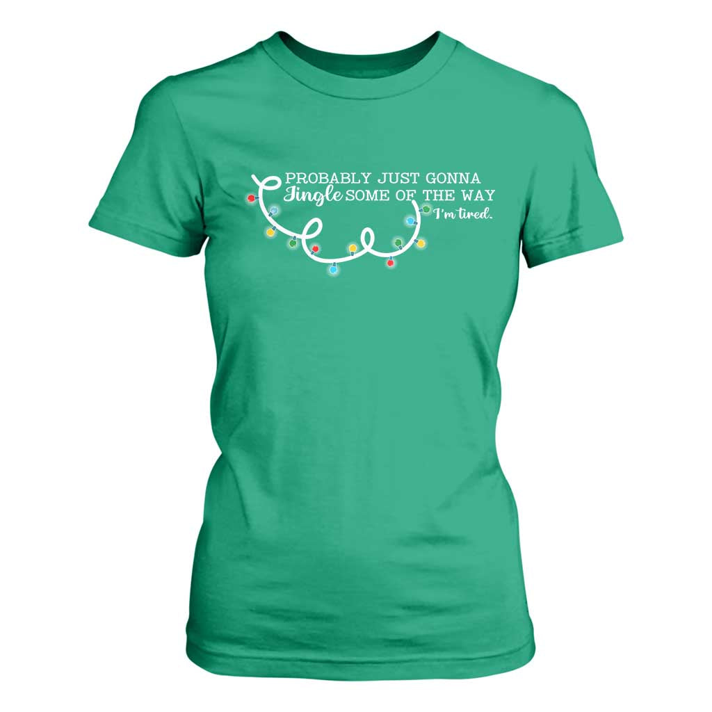 Funny Probably Just Gonna Jingle Some Of The Way I'm Tired T Shirt For Women TS11 Irish Green Print Your Wear