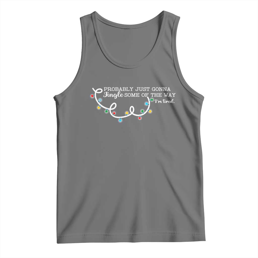 Funny Probably Just Gonna Jingle Some Of The Way I'm Tired Tank Top TS11 Black Heather Print Your Wear