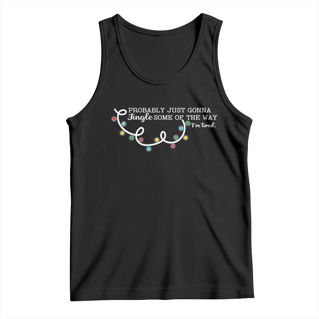 Funny Probably Just Gonna Jingle Some Of The Way I'm Tired Tank Top TS11 Black Print Your Wear