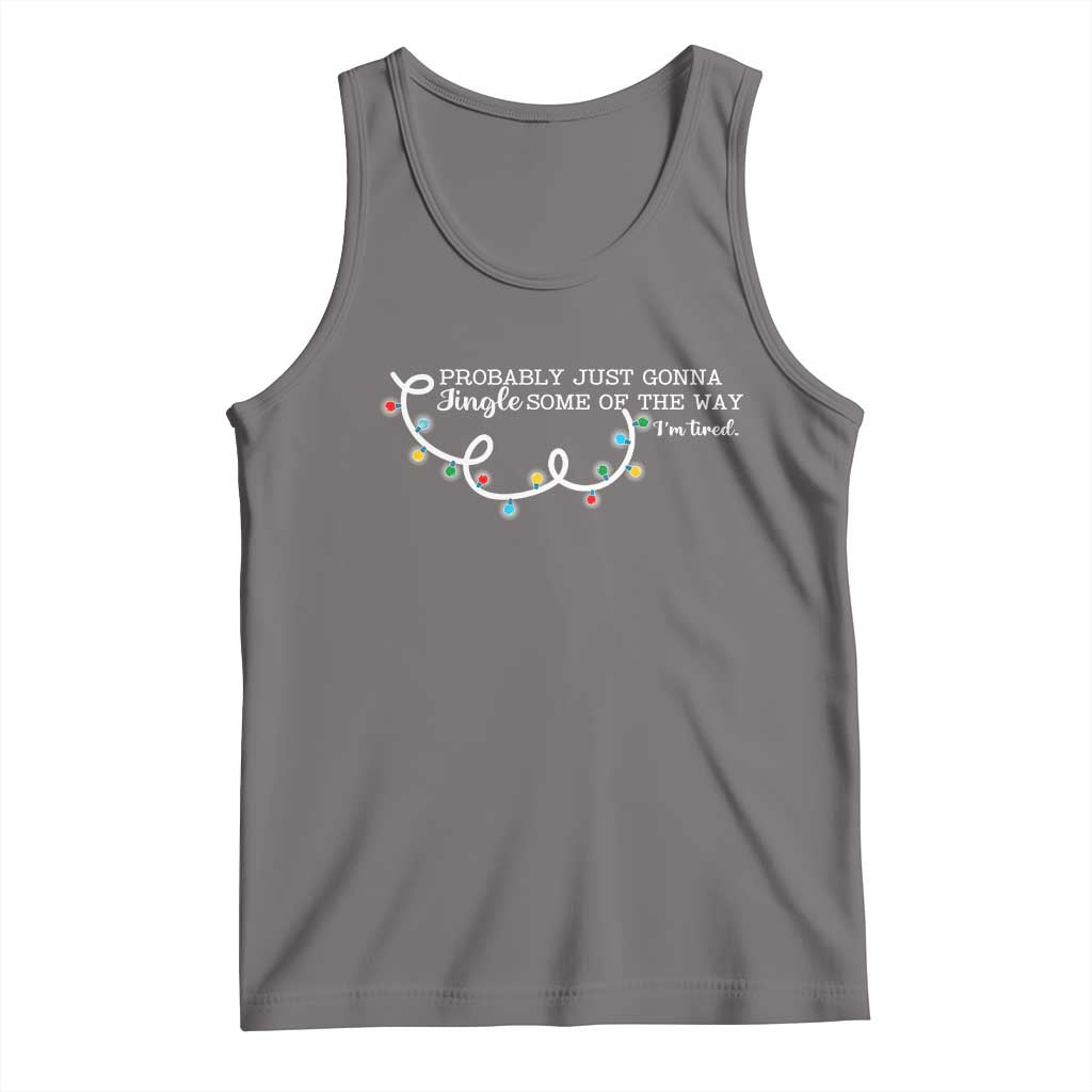 Funny Probably Just Gonna Jingle Some Of The Way I'm Tired Tank Top TS11 Deep Heather Print Your Wear