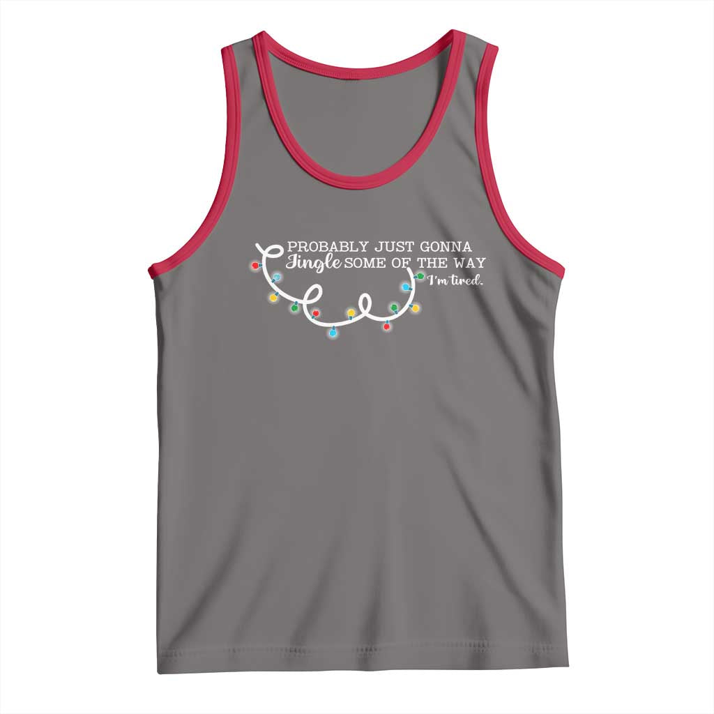 Funny Probably Just Gonna Jingle Some Of The Way I'm Tired Tank Top TS11 Deep Heather Red Print Your Wear