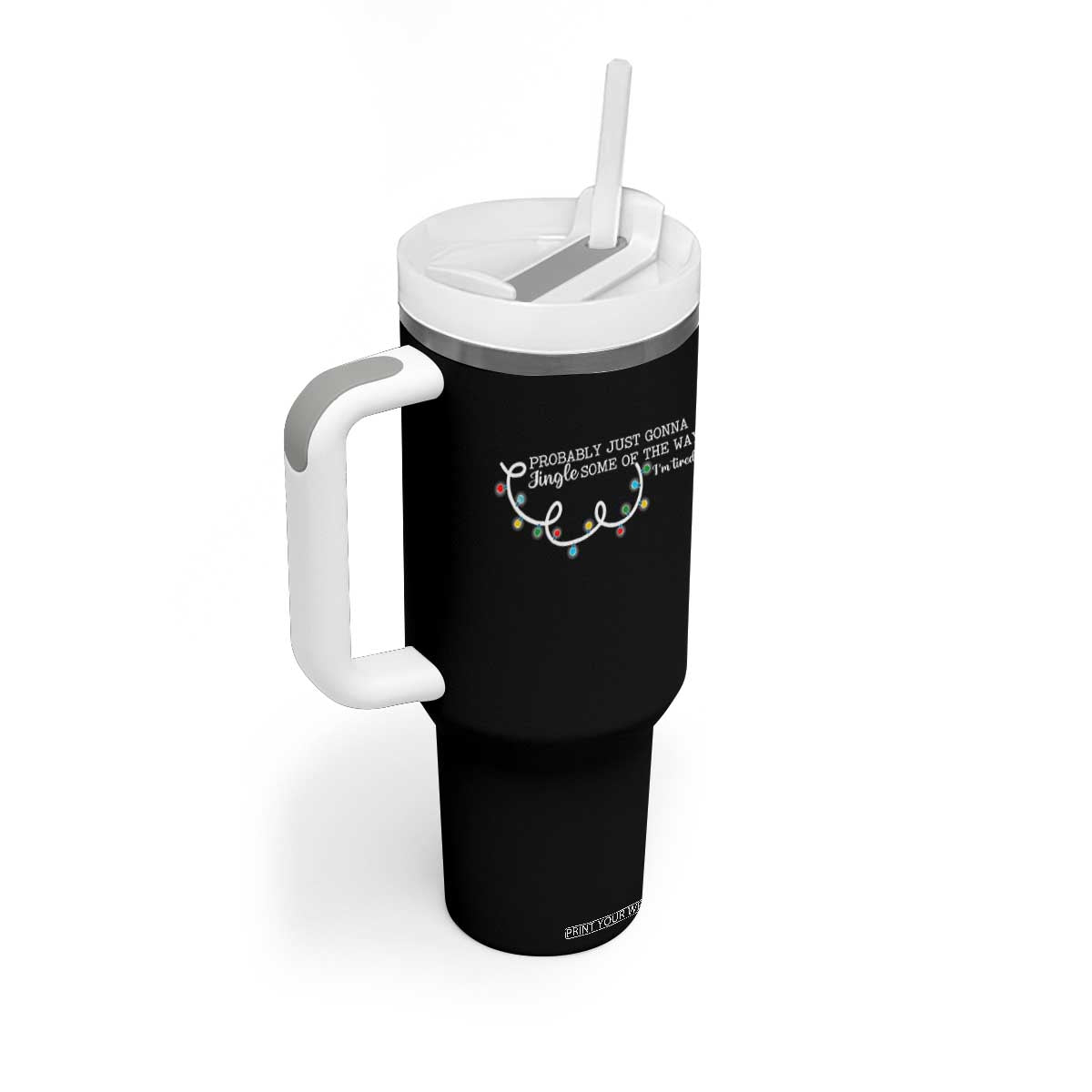 Funny Probably Just Gonna Jingle Some Of The Way I'm Tired Tumbler With Handle TS11 Print Your Wear