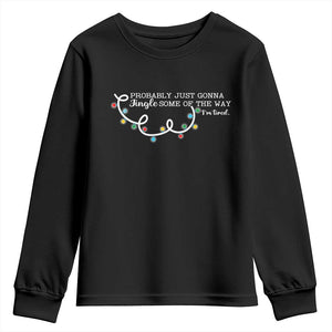 Funny Probably Just Gonna Jingle Some Of The Way I'm Tired Youth Sweatshirt TS11 Black Print Your Wear