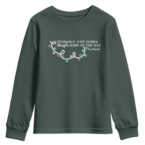 Funny Probably Just Gonna Jingle Some Of The Way I'm Tired Youth Sweatshirt TS11 Dark Forest Green Print Your Wear