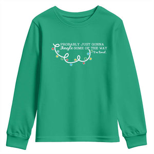 Funny Probably Just Gonna Jingle Some Of The Way I'm Tired Youth Sweatshirt TS11 Irish Green Print Your Wear