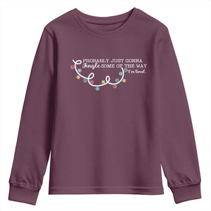 Funny Probably Just Gonna Jingle Some Of The Way I'm Tired Youth Sweatshirt TS11 Maroon Print Your Wear