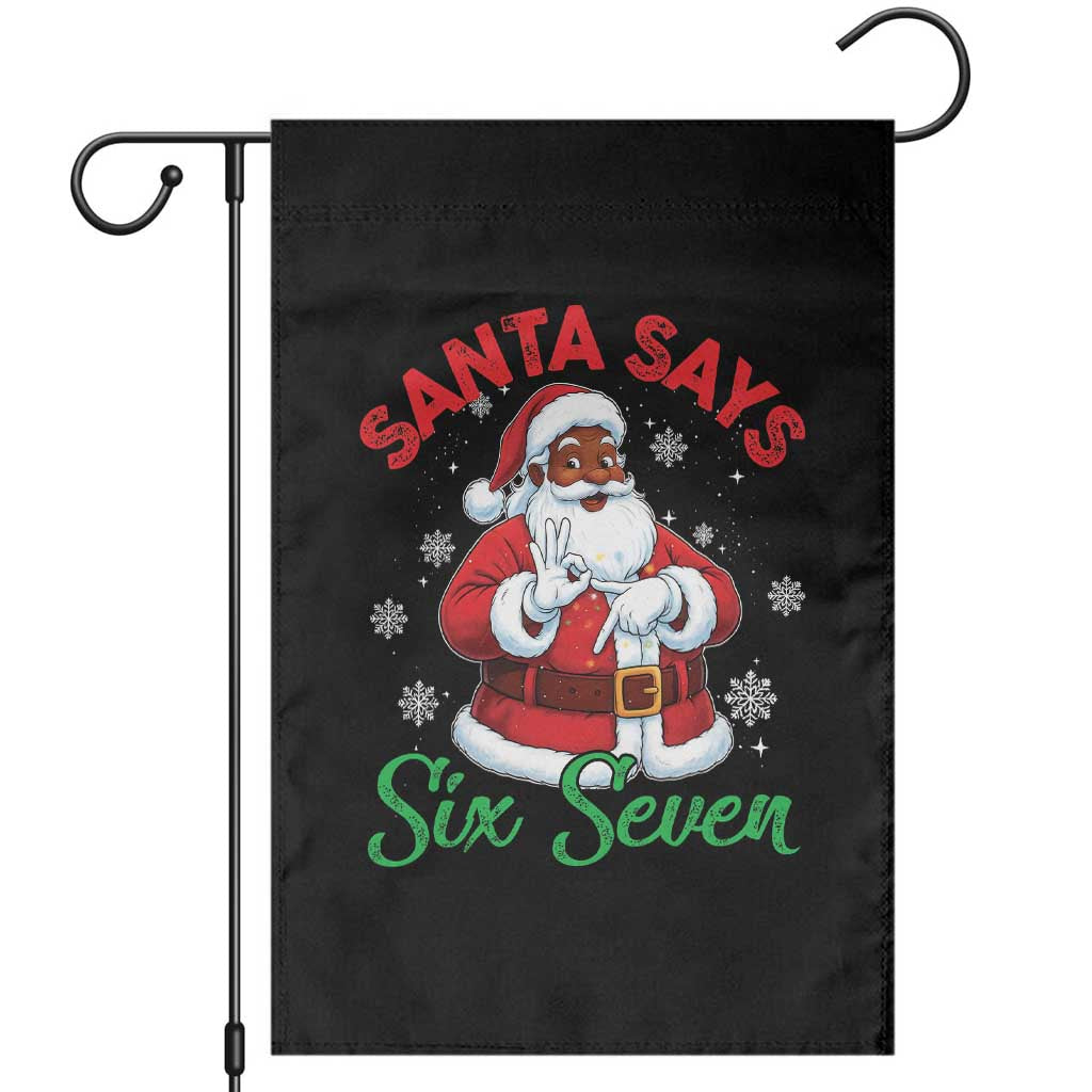 Funny Black Santa Says Six Seven Garden Flag Christmas 67 Meme African American Santa Gen Alpha Slang TS11 Black Print Your Wear