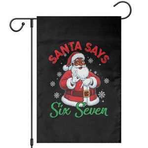 Funny Black Santa Says Six Seven Garden Flag Christmas 67 Meme African American Santa Gen Alpha Slang TS11 Black Print Your Wear