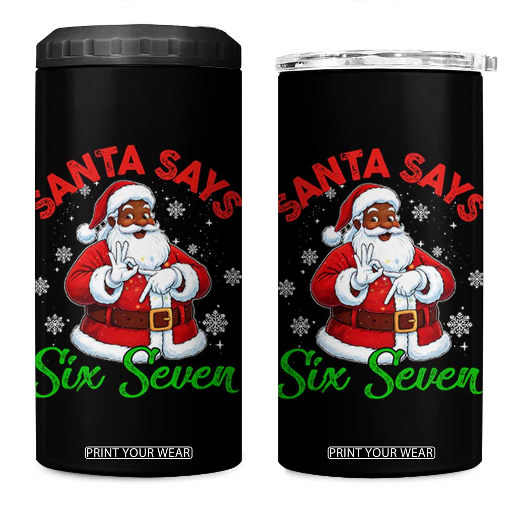 Funny Black Santa Says Six Seven 4 in 1 Can Cooler Tumbler Christmas 67 Meme African American Santa Gen Alpha Slang TS11 One Size: 16 oz Black Print Your Wear
