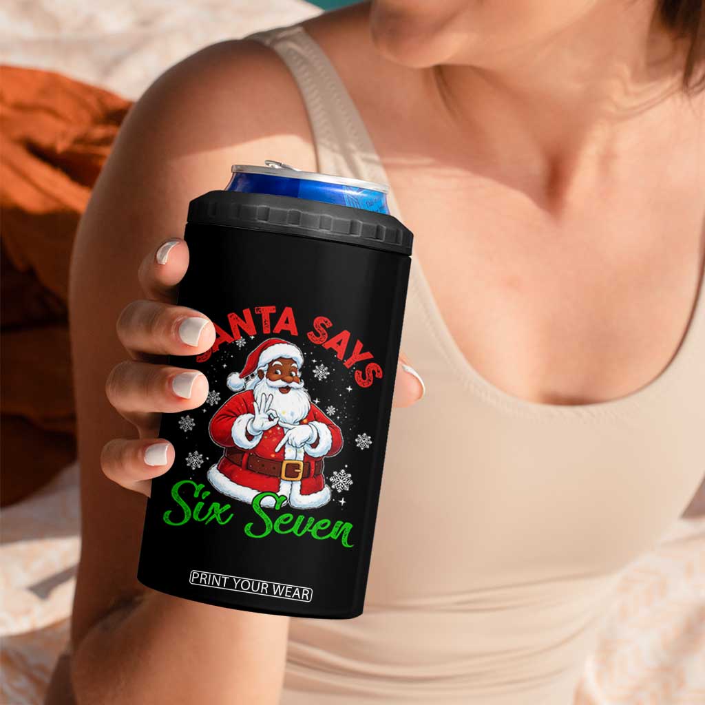 Funny Black Santa Says Six Seven 4 in 1 Can Cooler Tumbler Christmas 67 Meme African American Santa Gen Alpha Slang TS11 Print Your Wear