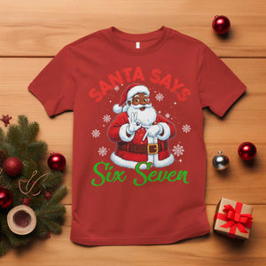 Funny Black Santa Says Six Seven T Shirt Christmas 67 Meme African American Santa Gen Alpha Slang - Print Your Wear