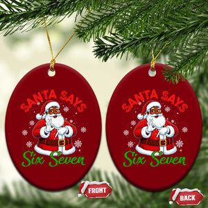 Funny Black Santa Says Six Seven Ceramic Ornament Xmas 67 Meme African American Santa Gen Alpha Slang TS11 Print Your Wear