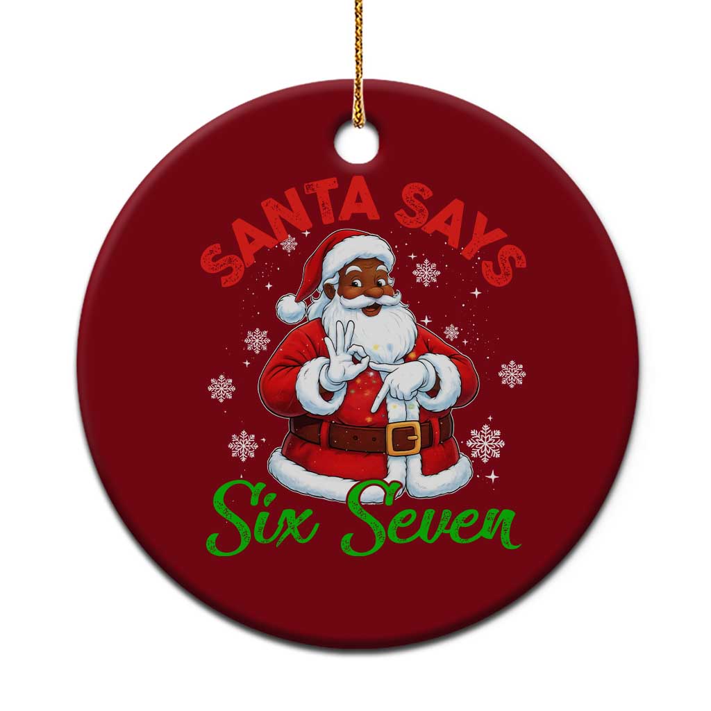Funny Black Santa Says Six Seven Ceramic Ornament Xmas 67 Meme African American Santa Gen Alpha Slang TS11 1pc Red Print Your Wear