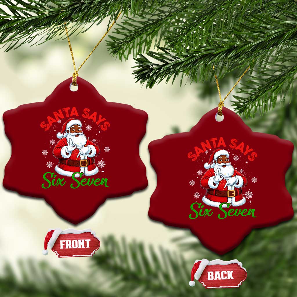 Funny Black Santa Says Six Seven Ceramic Ornament Xmas 67 Meme African American Santa Gen Alpha Slang TS11 Print Your Wear