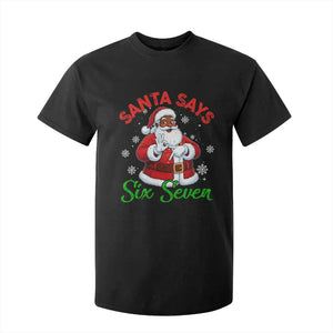 Funny Black Santa Says Six Seven T Shirt For Kid Christmas 67 Meme African American Santa Gen Alpha Slang TS11 Black Print Your Wear