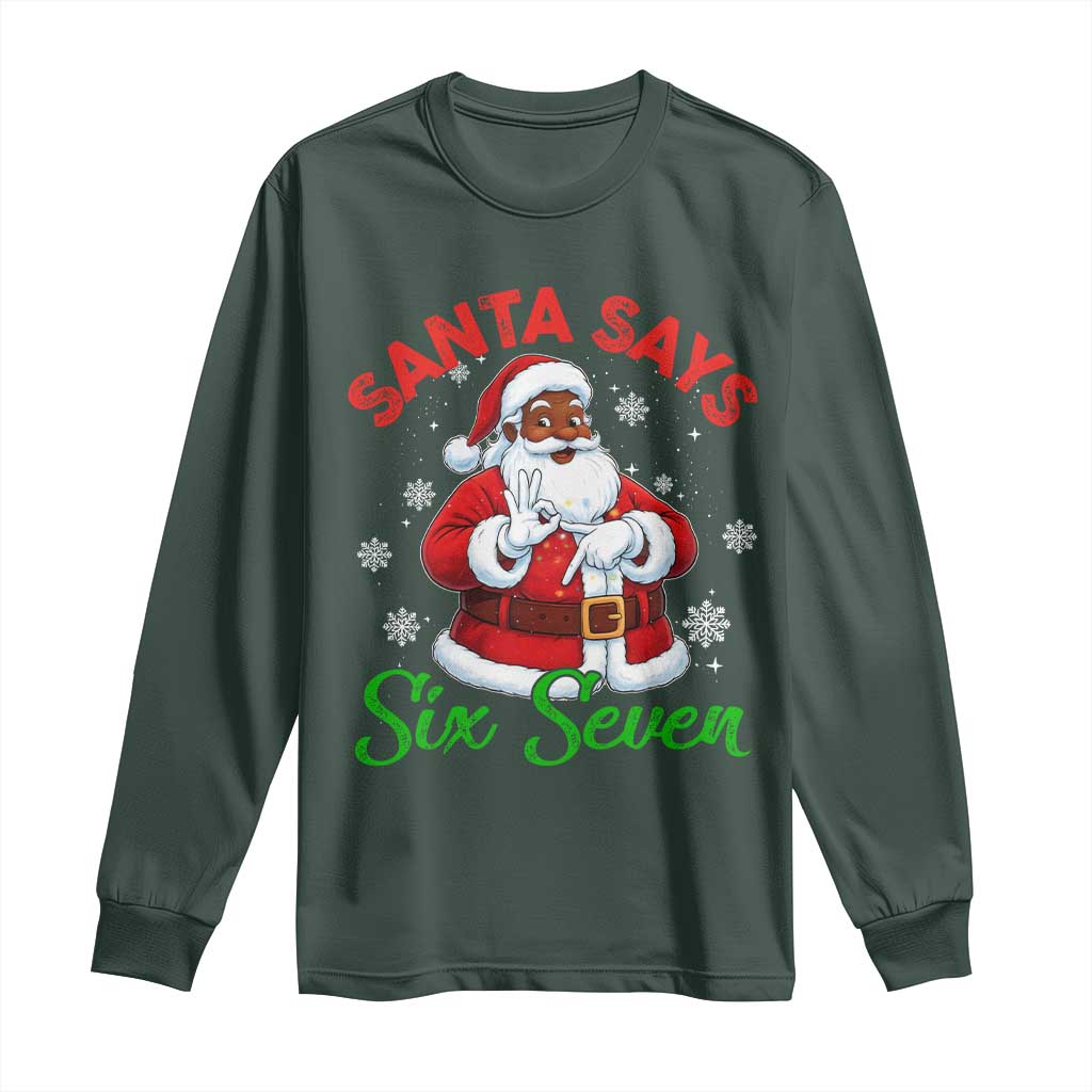 Funny Black Santa Says Six Seven Long Sleeve Shirt Christmas 67 Meme African American Santa Gen Alpha Slang TS11 Dark Forest Green Print Your Wear