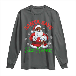 Funny Black Santa Says Six Seven Long Sleeve Shirt Christmas 67 Meme African American Santa Gen Alpha Slang TS11 Dark Heather Print Your Wear