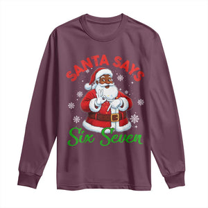 Funny Black Santa Says Six Seven Long Sleeve Shirt Christmas 67 Meme African American Santa Gen Alpha Slang TS11 Maroon Print Your Wear