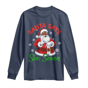 Funny Black Santa Says Six Seven Long Sleeve Shirt Christmas 67 Meme African American Santa Gen Alpha Slang TS11 Navy Print Your Wear
