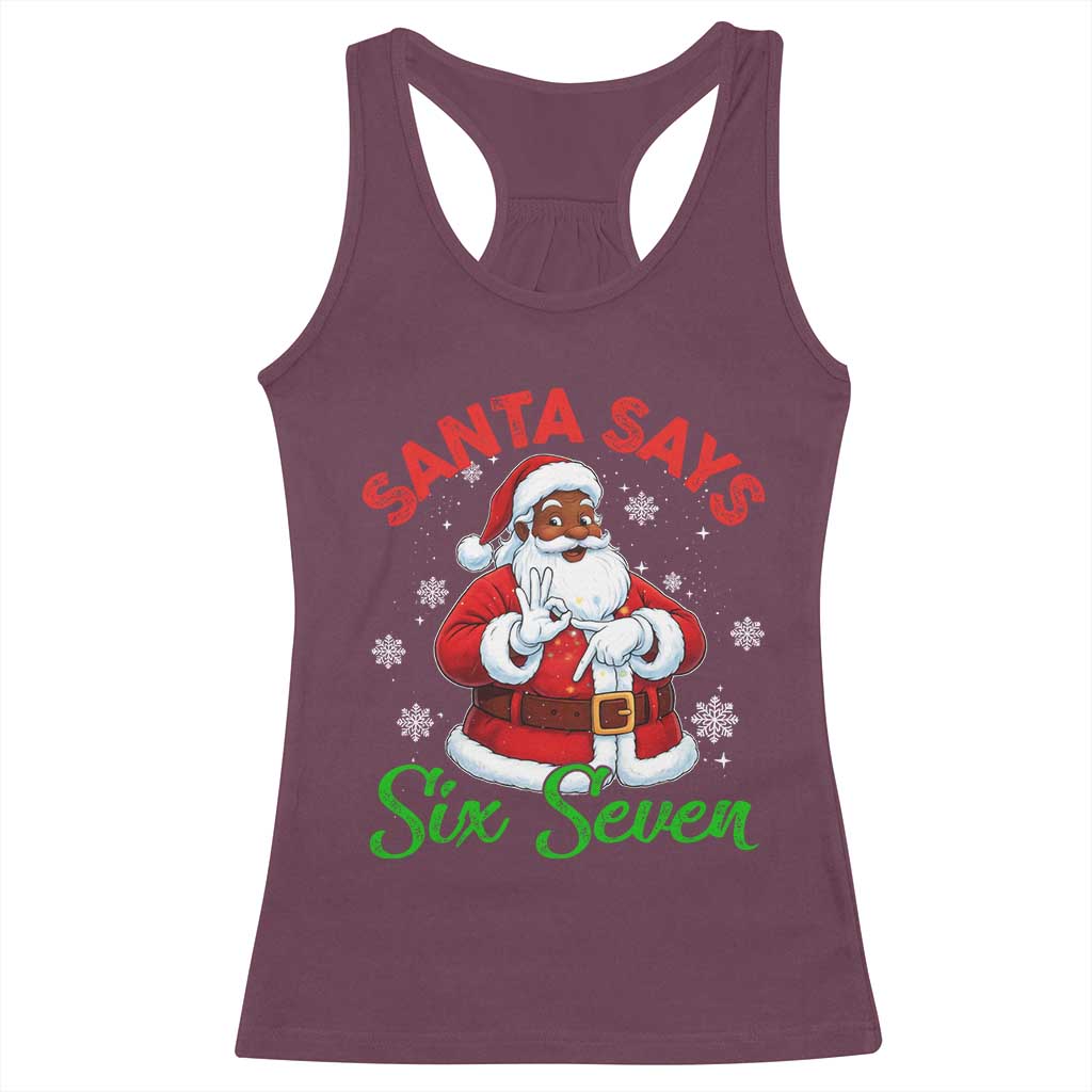 Funny Black Santa Says Six Seven Racerback Tank Top Christmas 67 Meme African American Santa Gen Alpha Slang TS11 Maroon Print Your Wear