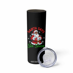 Funny Black Santa Says Six Seven Skinny Tumbler Christmas 67 Meme African American Santa Gen Alpha Slang TS11 Print Your Wear