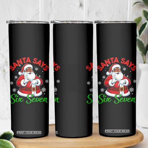 Funny Black Santa Says Six Seven Skinny Tumbler Christmas 67 Meme African American Santa Gen Alpha Slang TS11 Print Your Wear